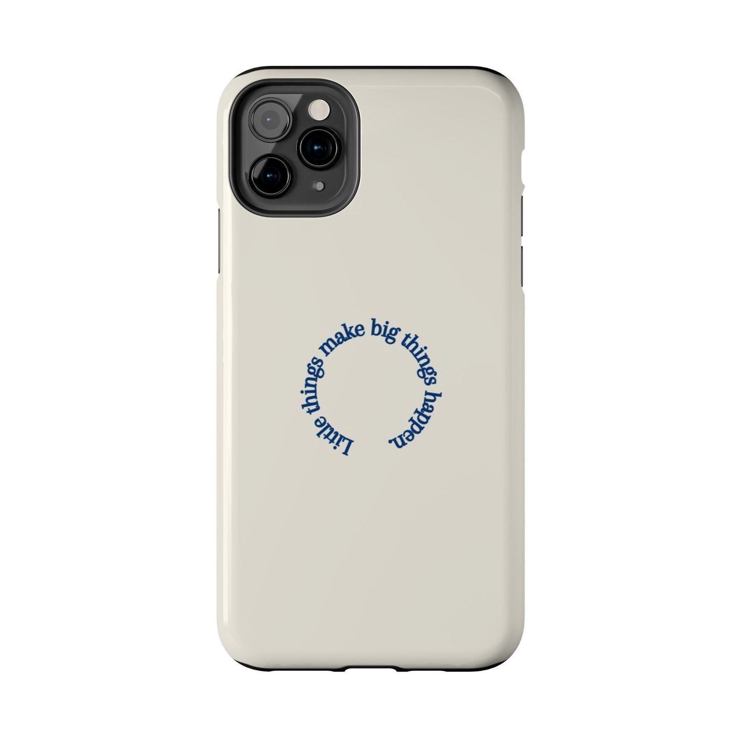 Little Things Make Big Things Happen Affirmation Phone Case