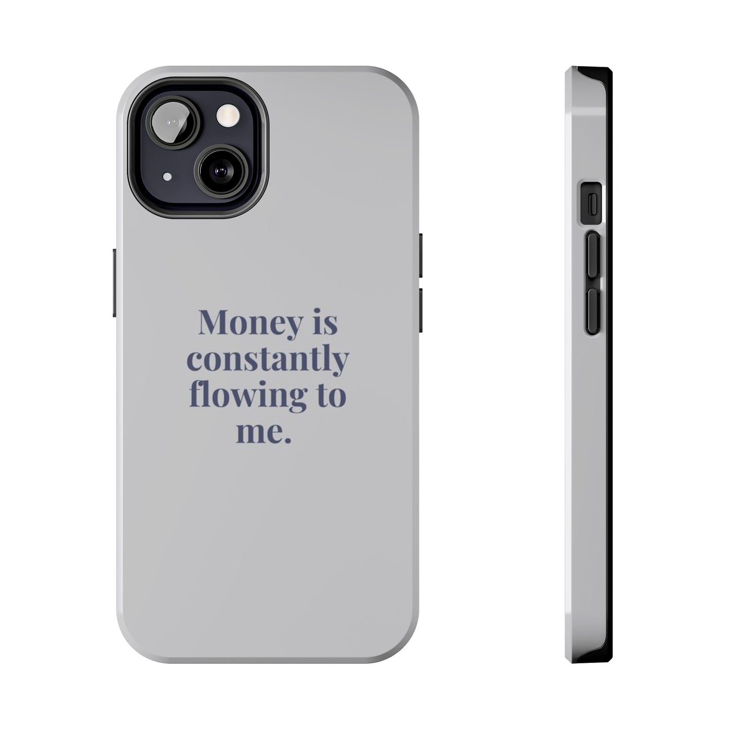 Money Is Constantly Flowing to Me Phone Case