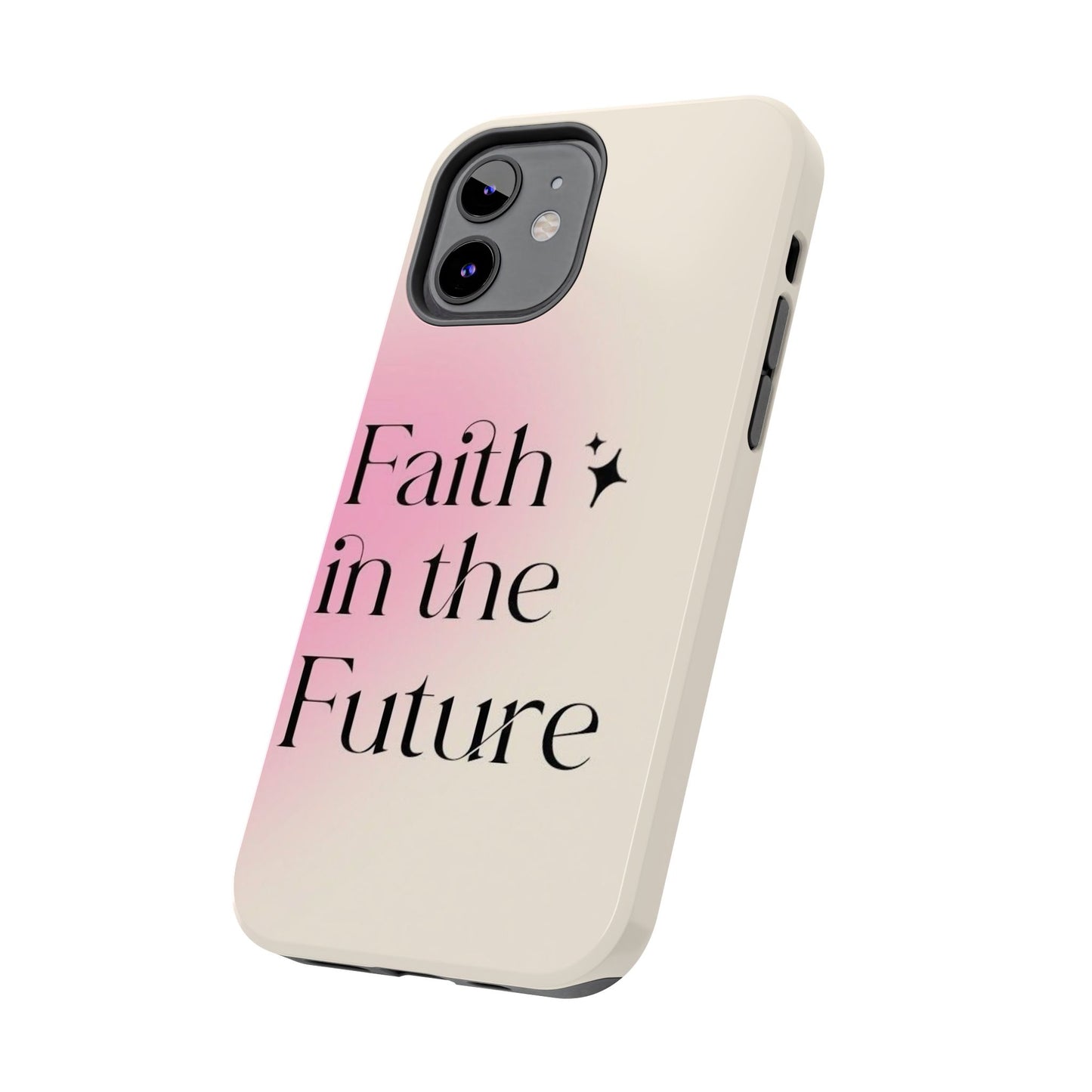 Faith in the Future Affirmation Phone Case