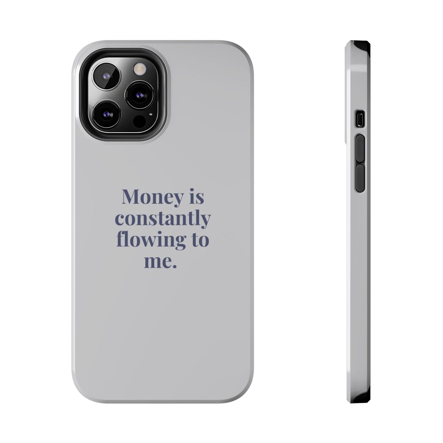 Money Is Constantly Flowing to Me Phone Case