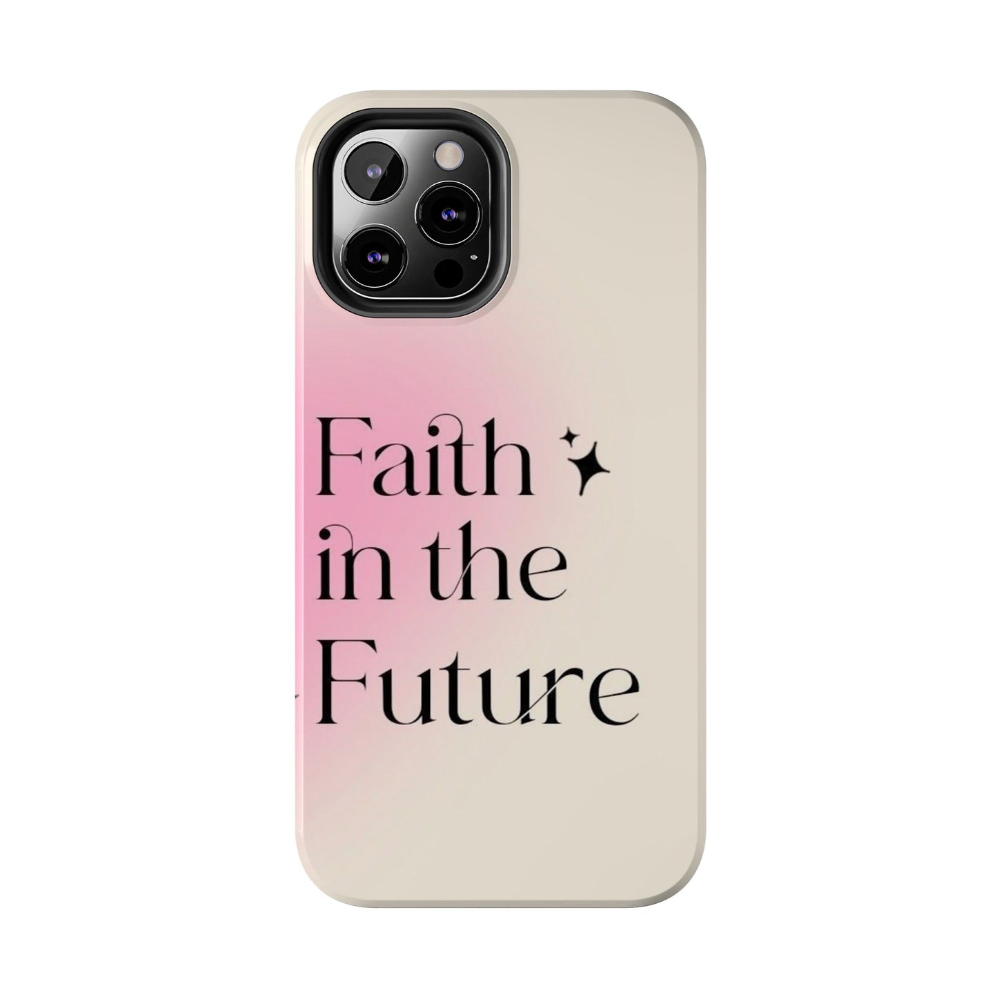 Faith in the Future Affirmation Phone Case