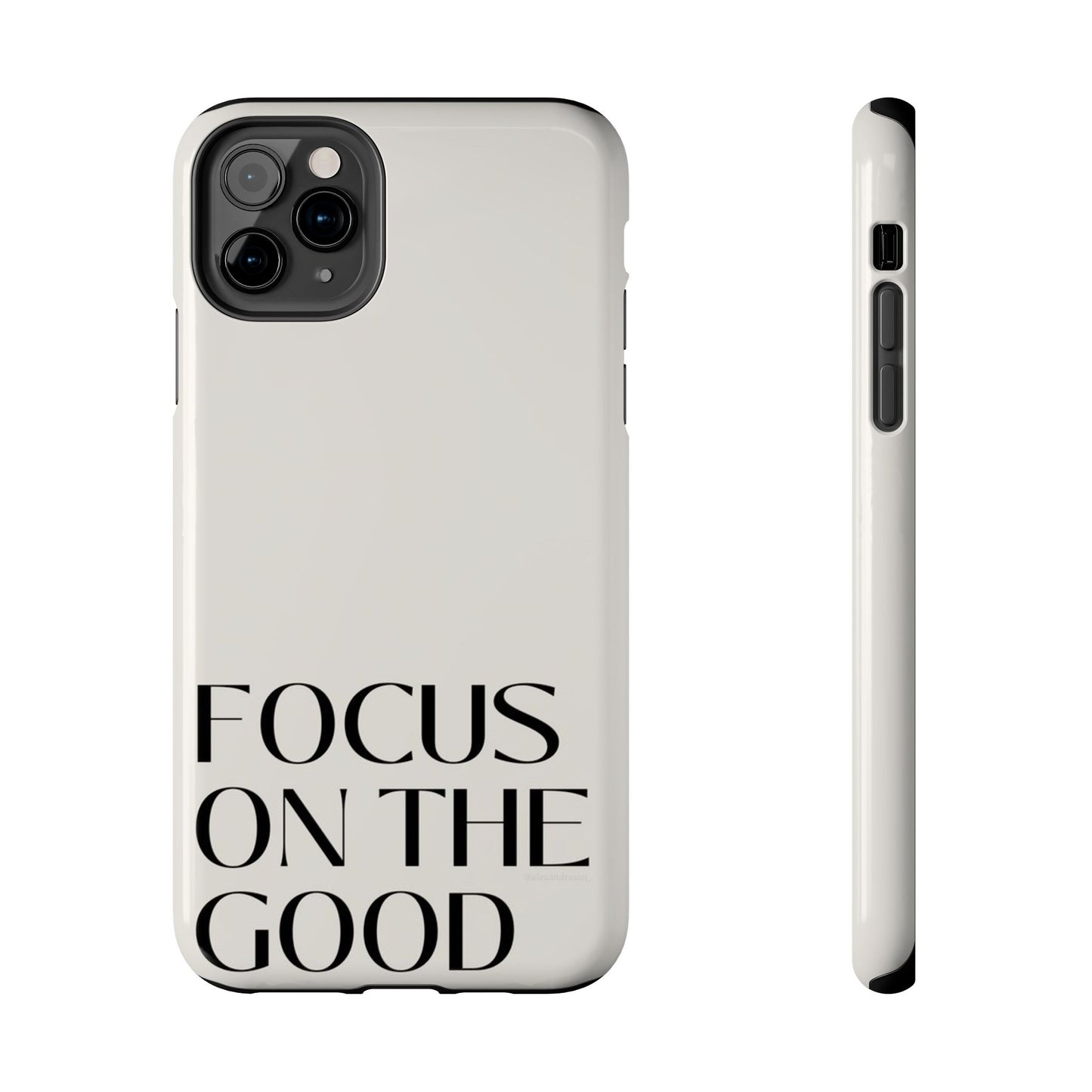 Focus on the Good Affirmation Phone Case