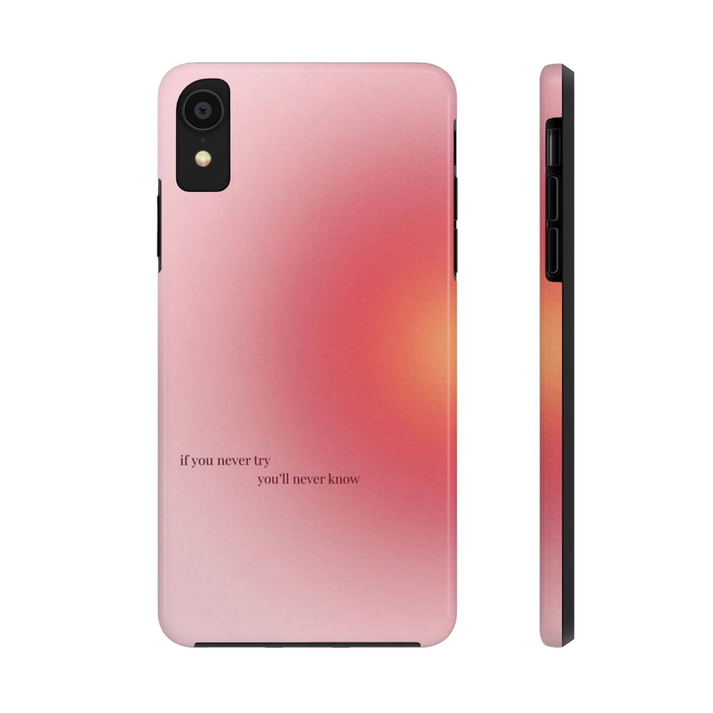 If You Never Try You’ll Never Know Phone Case
