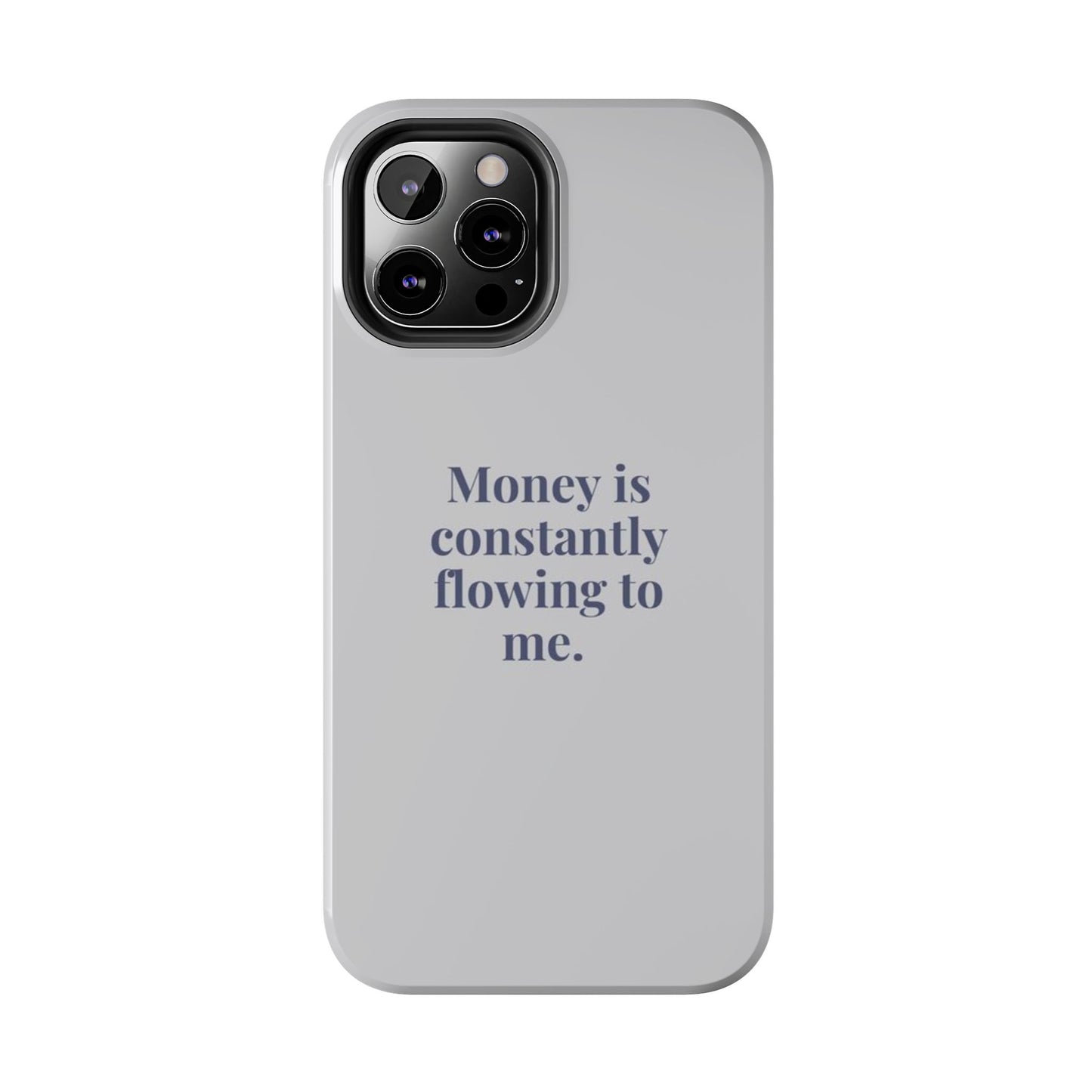 Money Is Constantly Flowing to Me Phone Case