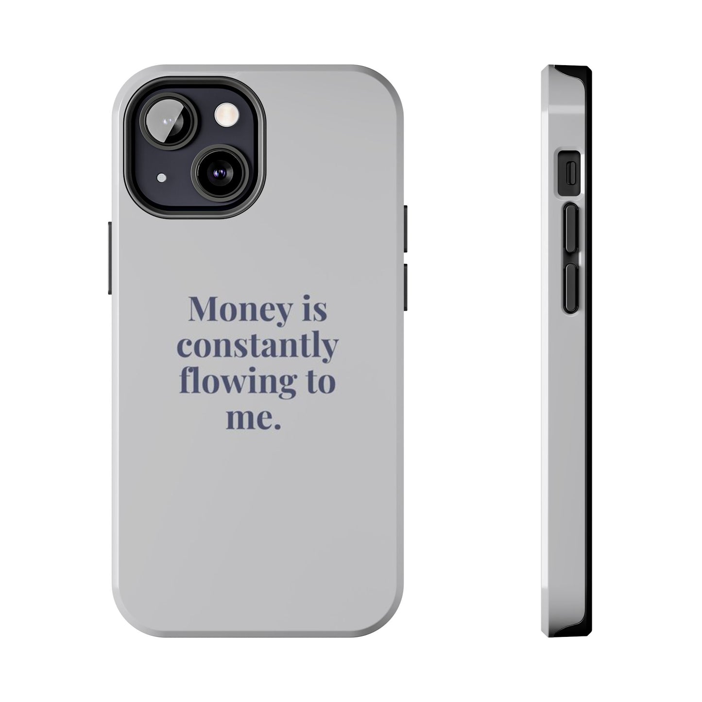 Money Is Constantly Flowing to Me Phone Case