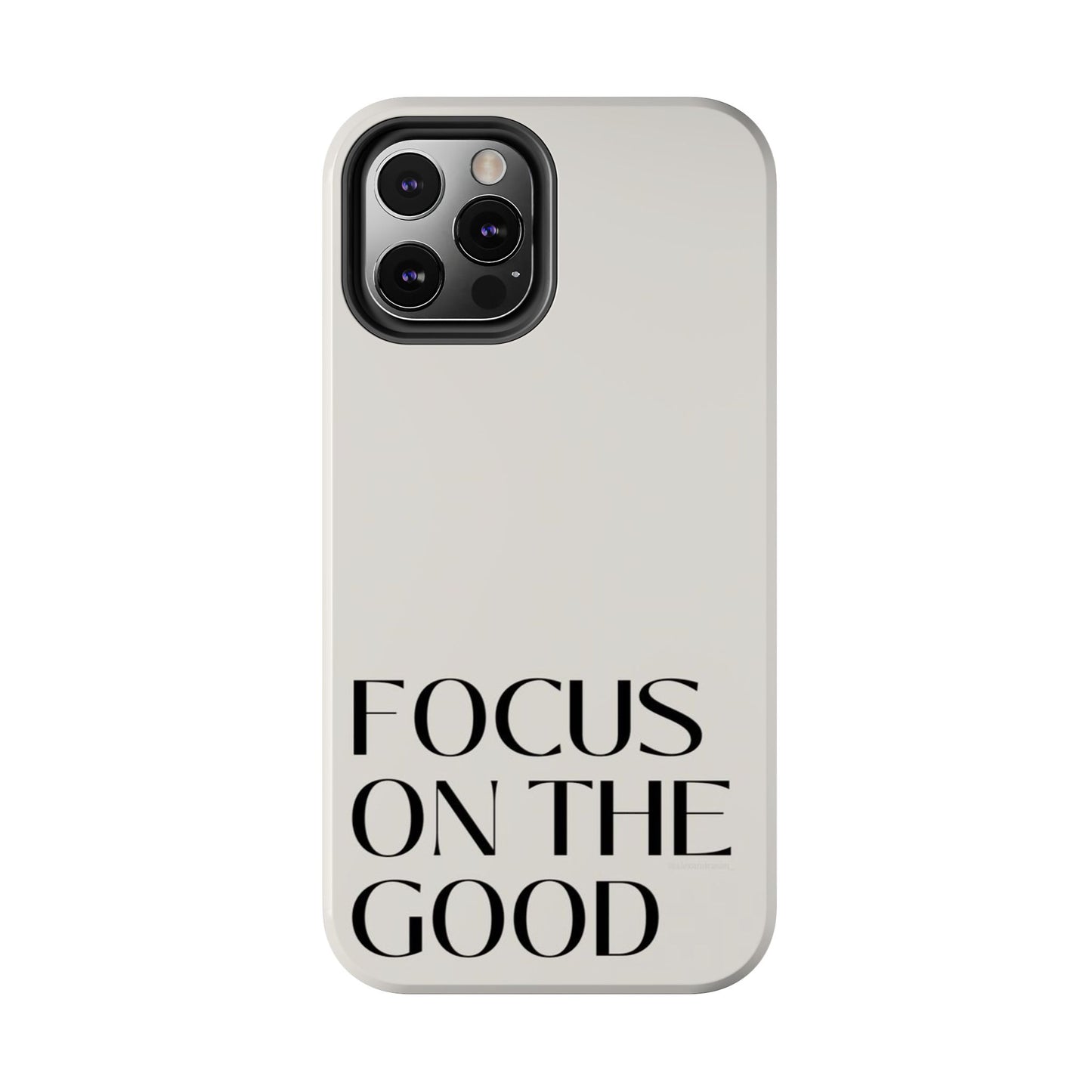 Focus on the Good Affirmation Phone Case