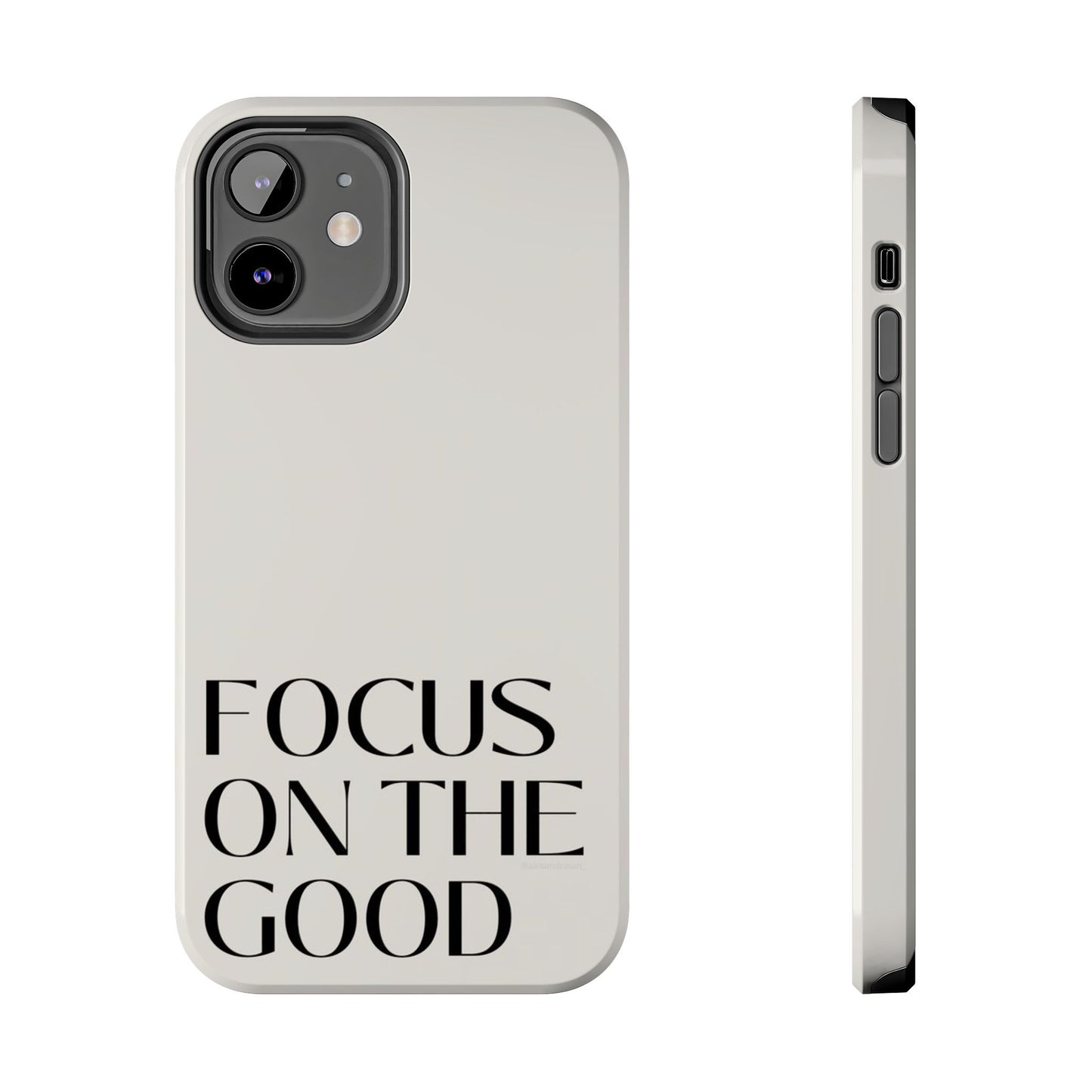Focus on the Good Affirmation Phone Case