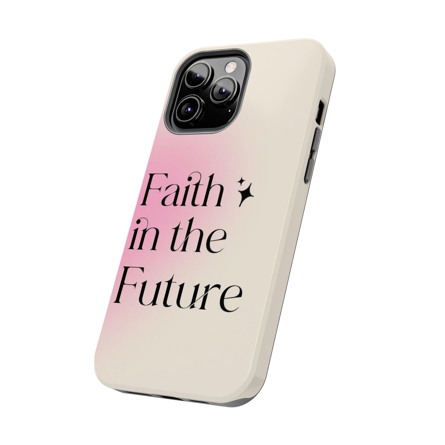 Faith in the Future Affirmation Phone Case