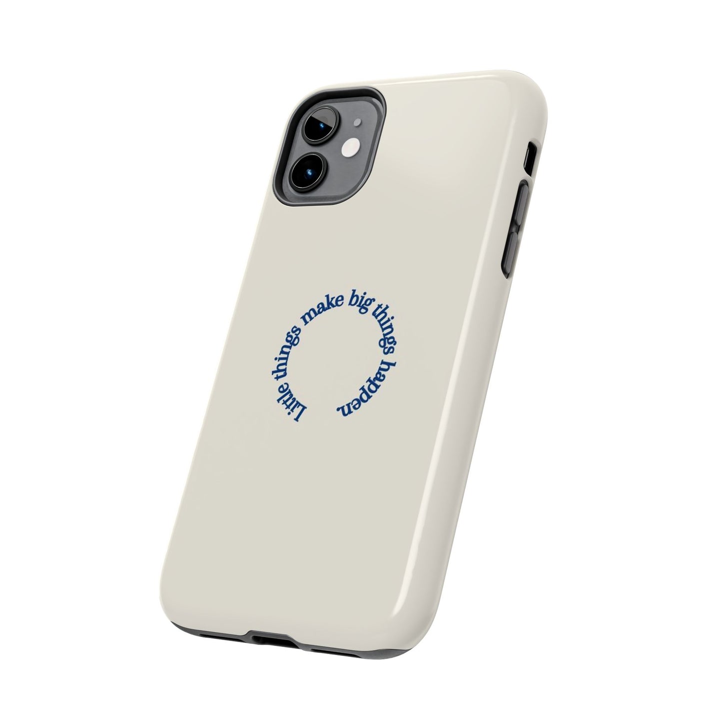 Little Things Make Big Things Happen Affirmation Phone Case