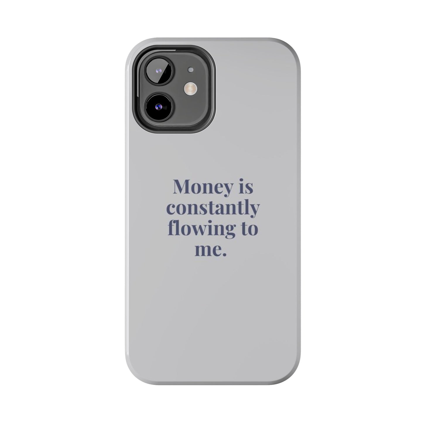 Money Is Constantly Flowing to Me Phone Case
