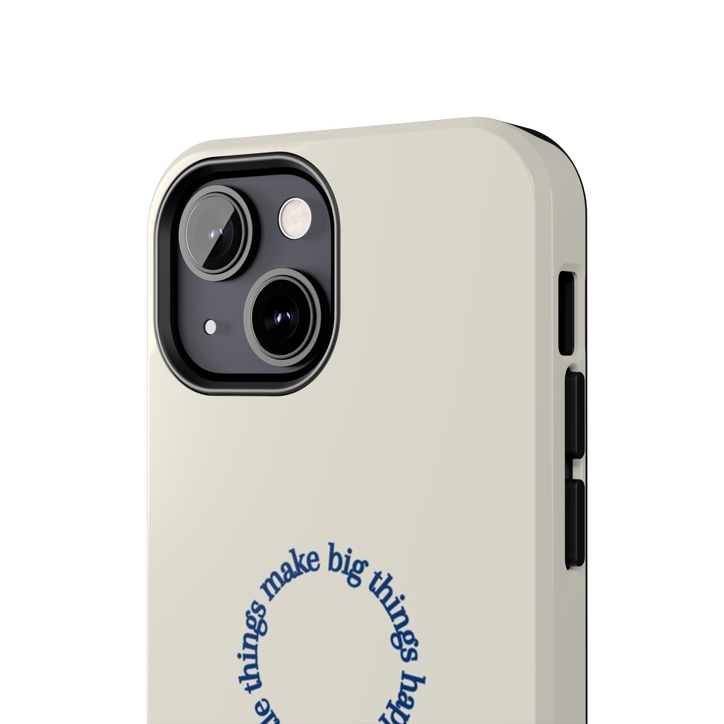 Little Things Make Big Things Happen Affirmation Phone Case