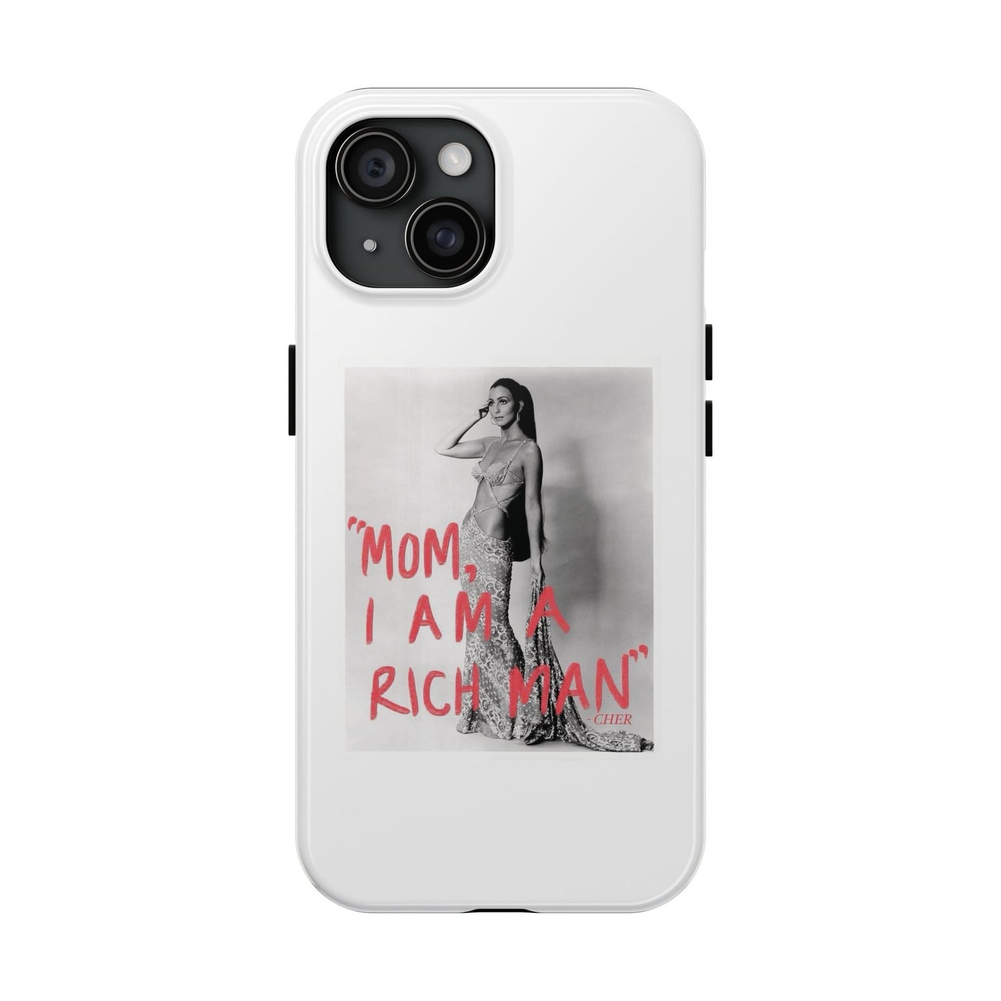 Mom I am A Rich Man Cher Phone Case