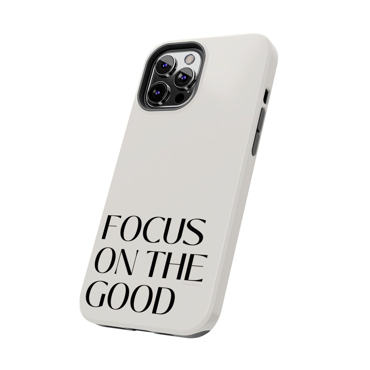 Focus on the Good Affirmation Phone Case