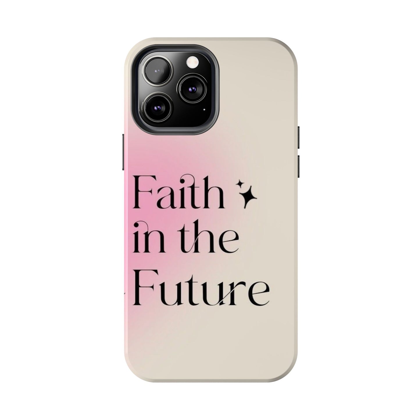 Faith in the Future Affirmation Phone Case