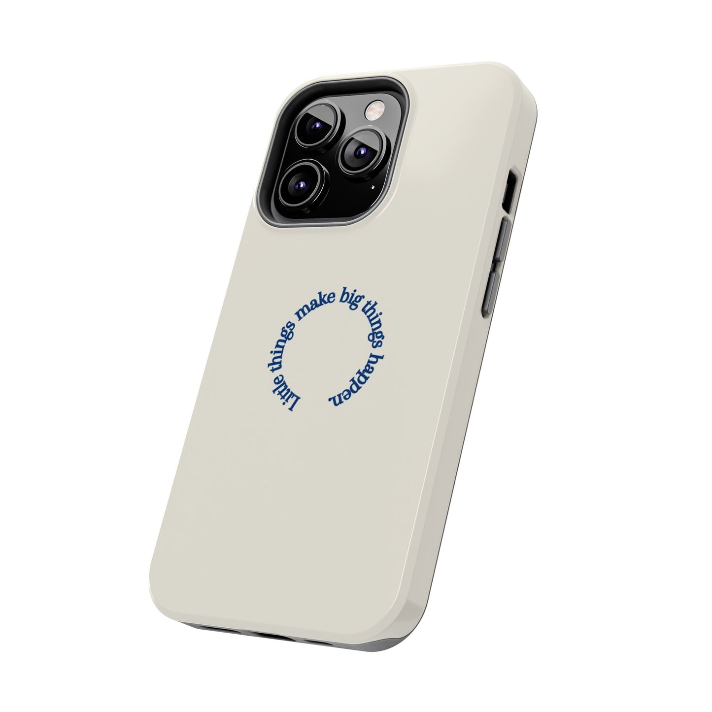Little Things Make Big Things Happen Affirmation Phone Case