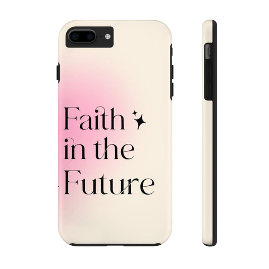 Faith in the Future Affirmation Phone Case