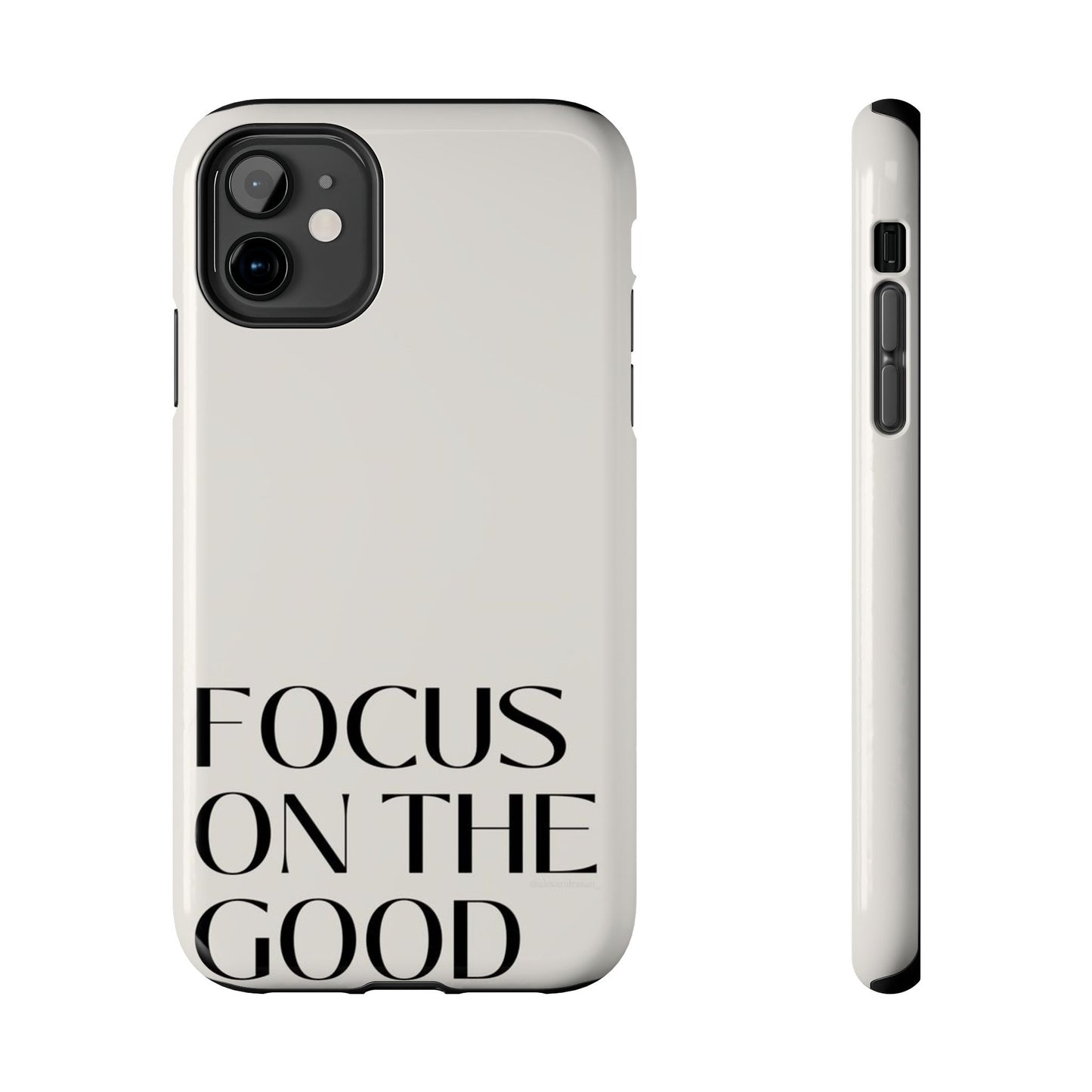 Focus on the Good Affirmation Phone Case