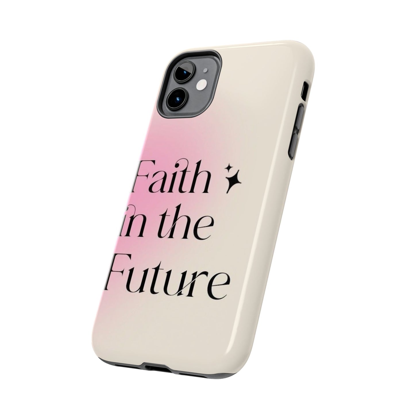 Faith in the Future Affirmation Phone Case
