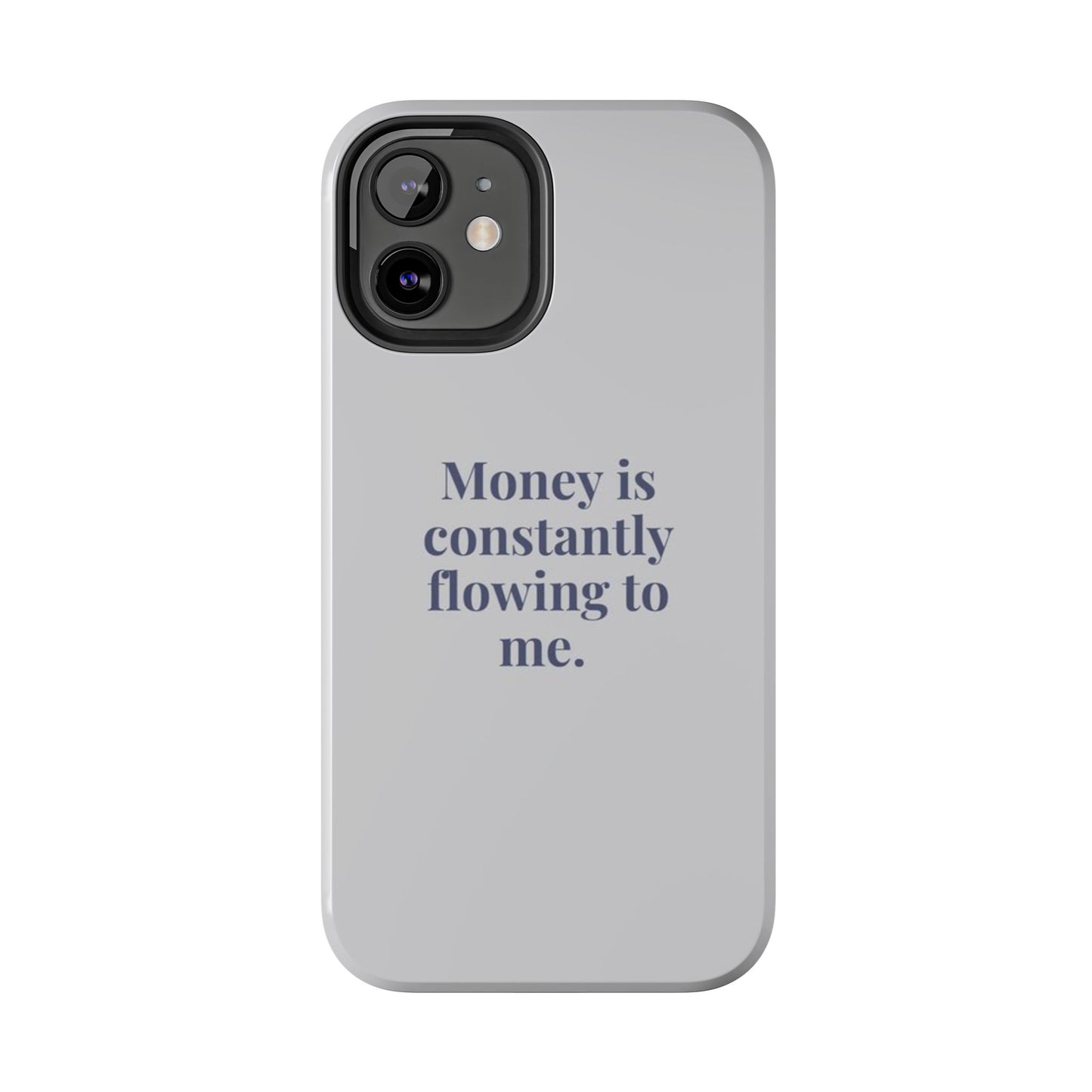 Money Is Constantly Flowing to Me Phone Case