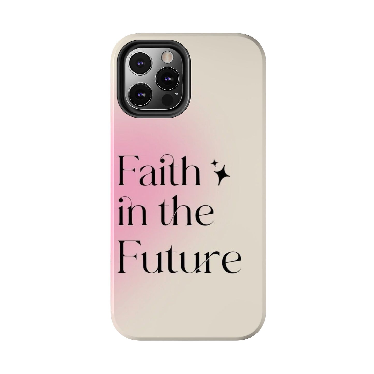 Faith in the Future Affirmation Phone Case