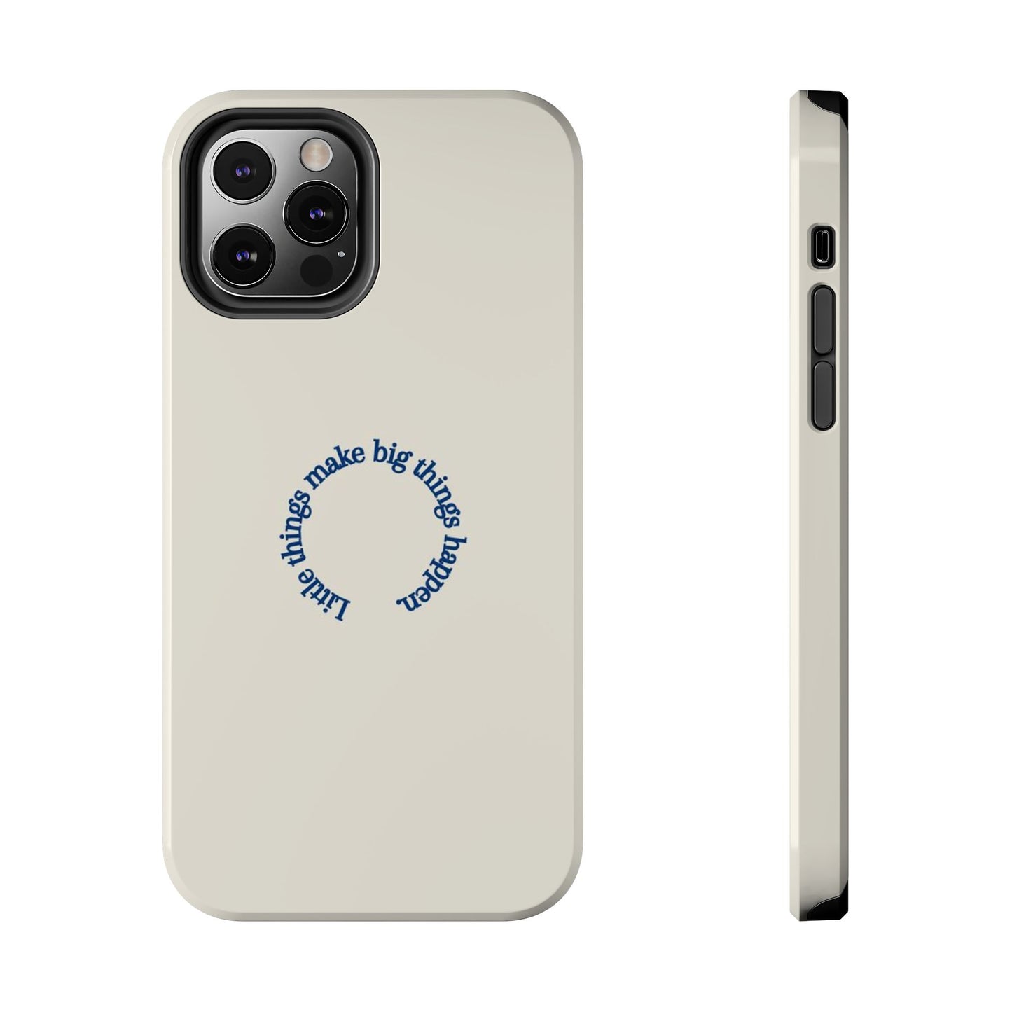 Little Things Make Big Things Happen Affirmation Phone Case