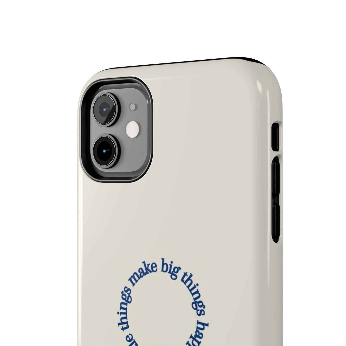 Little Things Make Big Things Happen Affirmation Phone Case