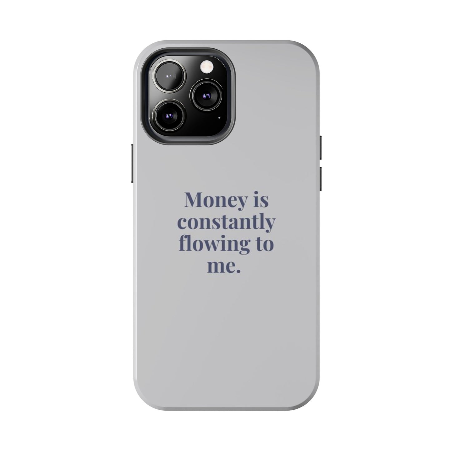 Money Is Constantly Flowing to Me Phone Case