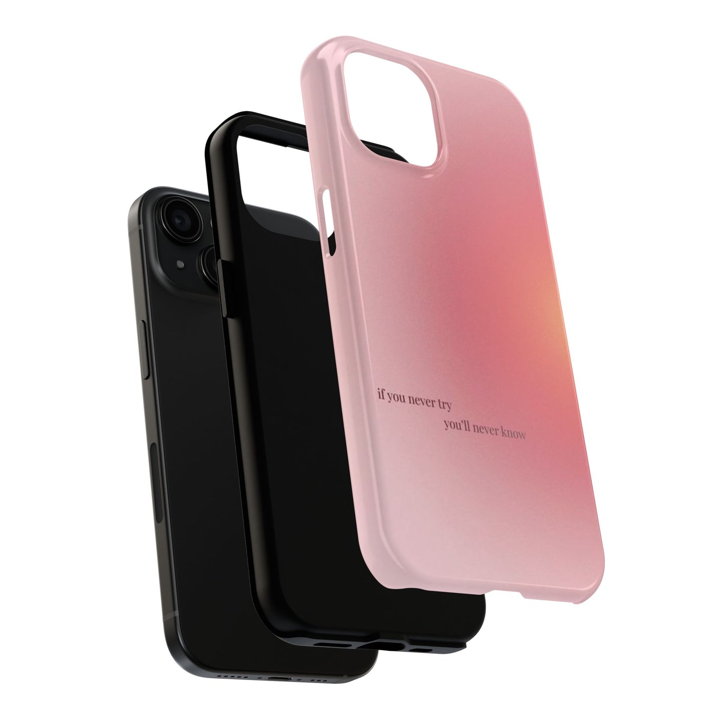 If You Never Try You’ll Never Know Phone Case