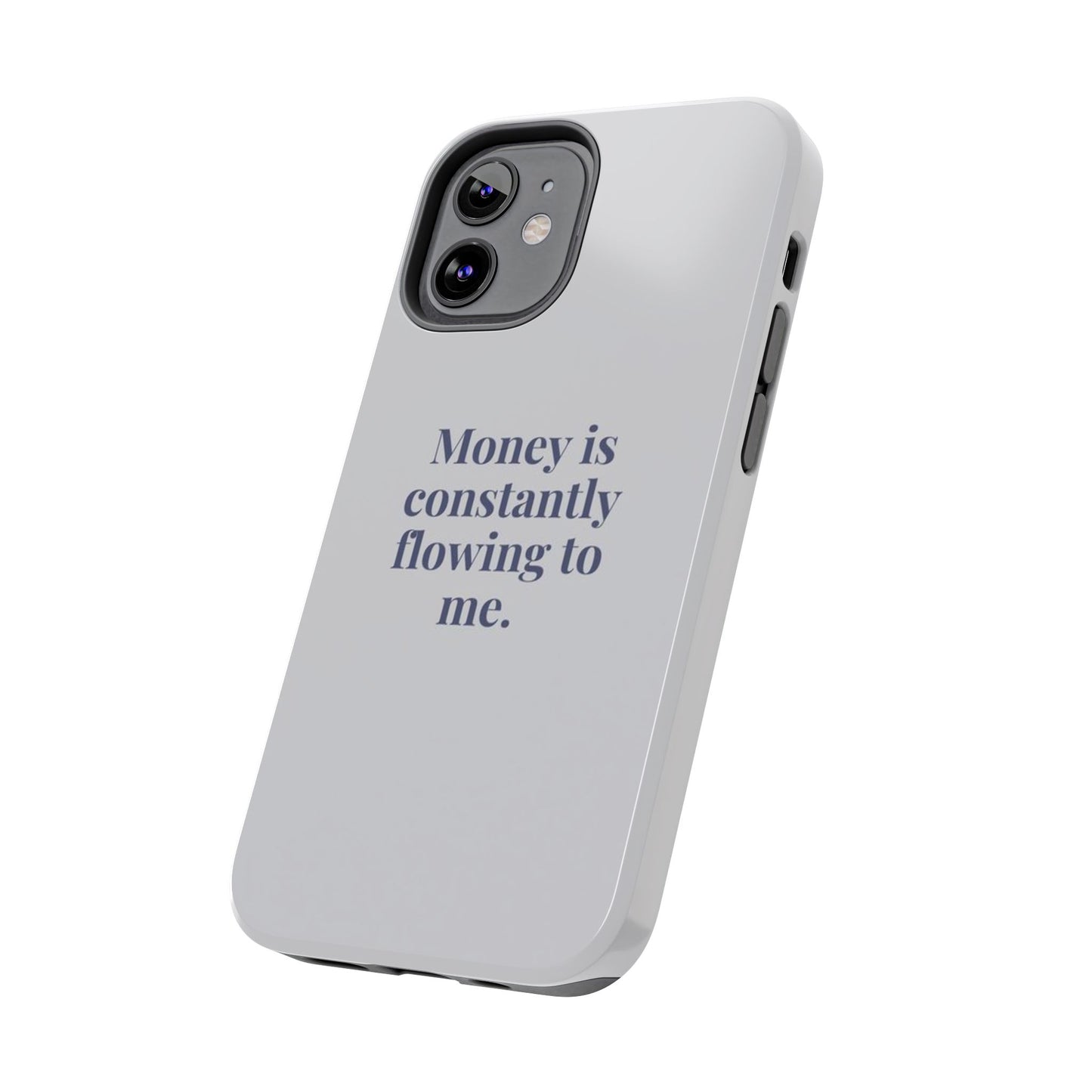 Money Is Constantly Flowing to Me Phone Case