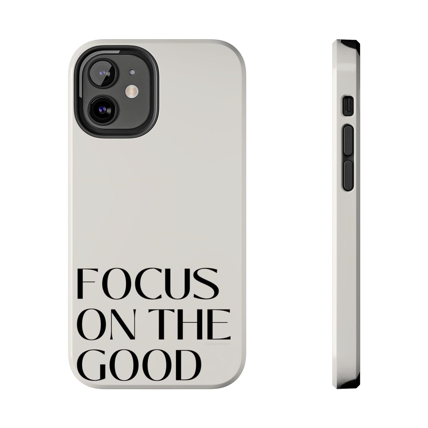 Focus on the Good Affirmation Phone Case