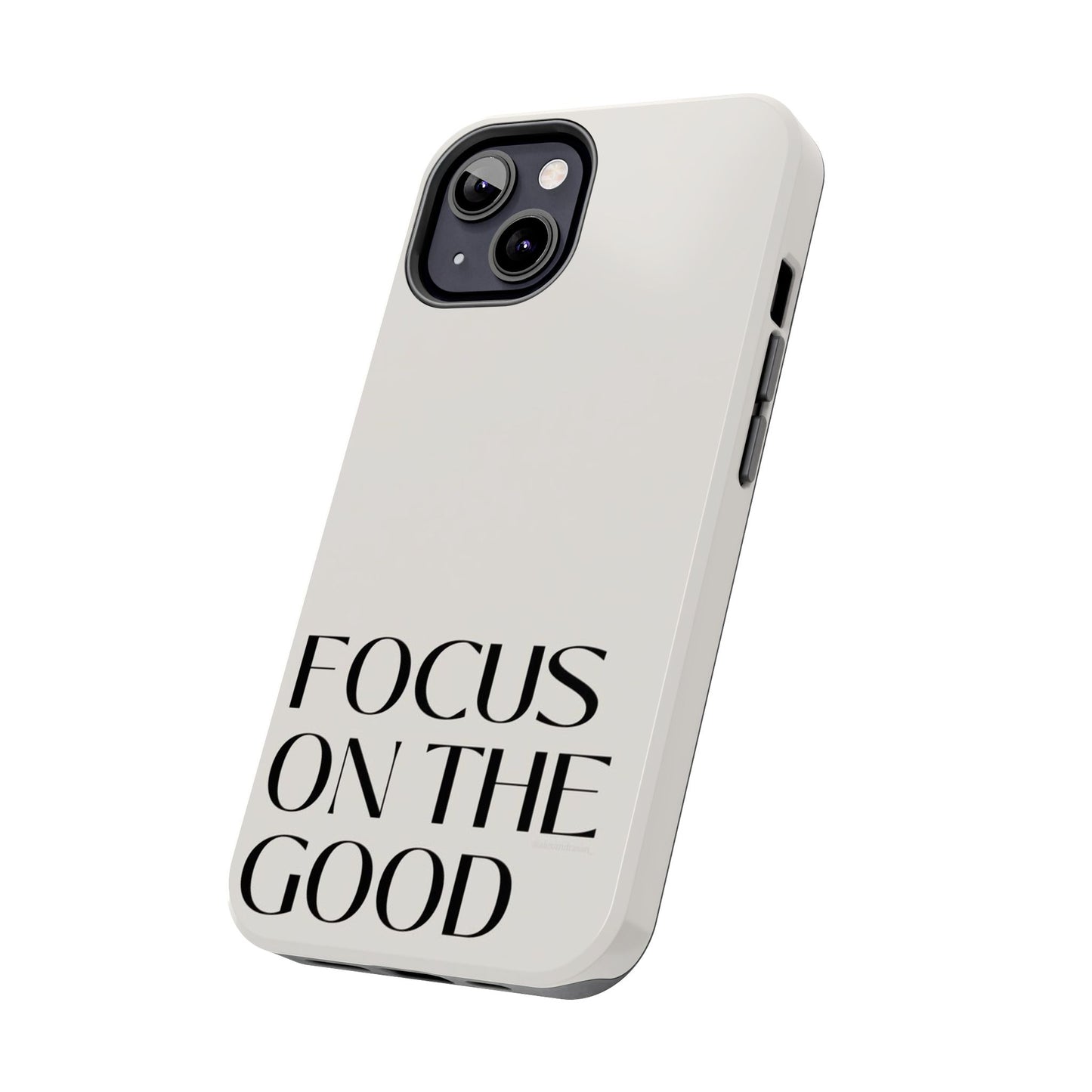 Focus on the Good Affirmation Phone Case