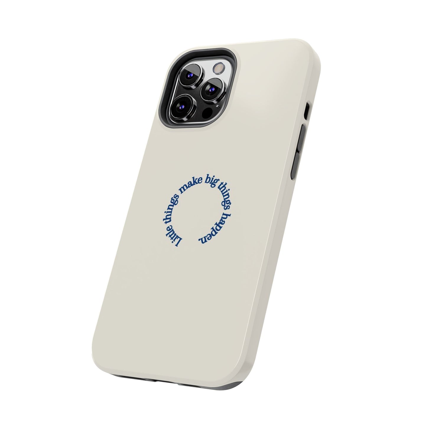 Little Things Make Big Things Happen Affirmation Phone Case