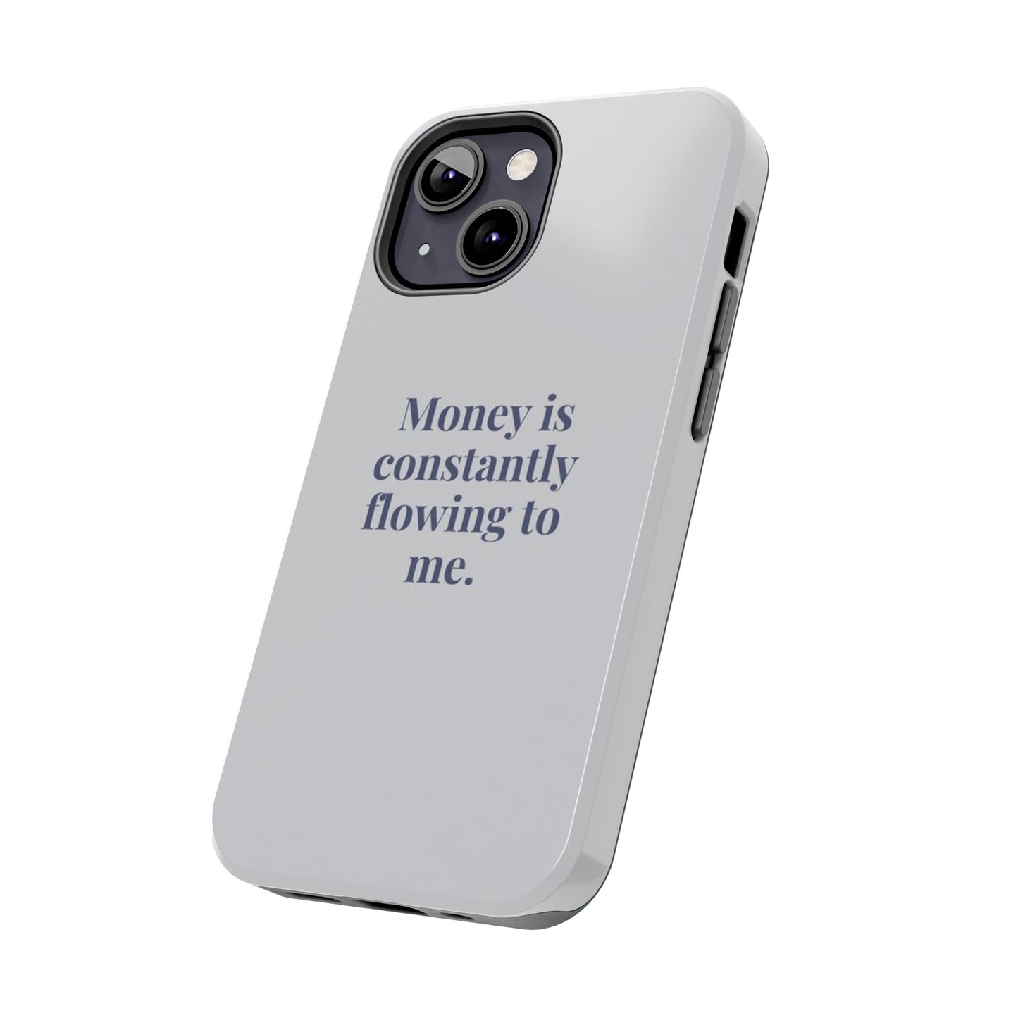 Money Is Constantly Flowing to Me Phone Case
