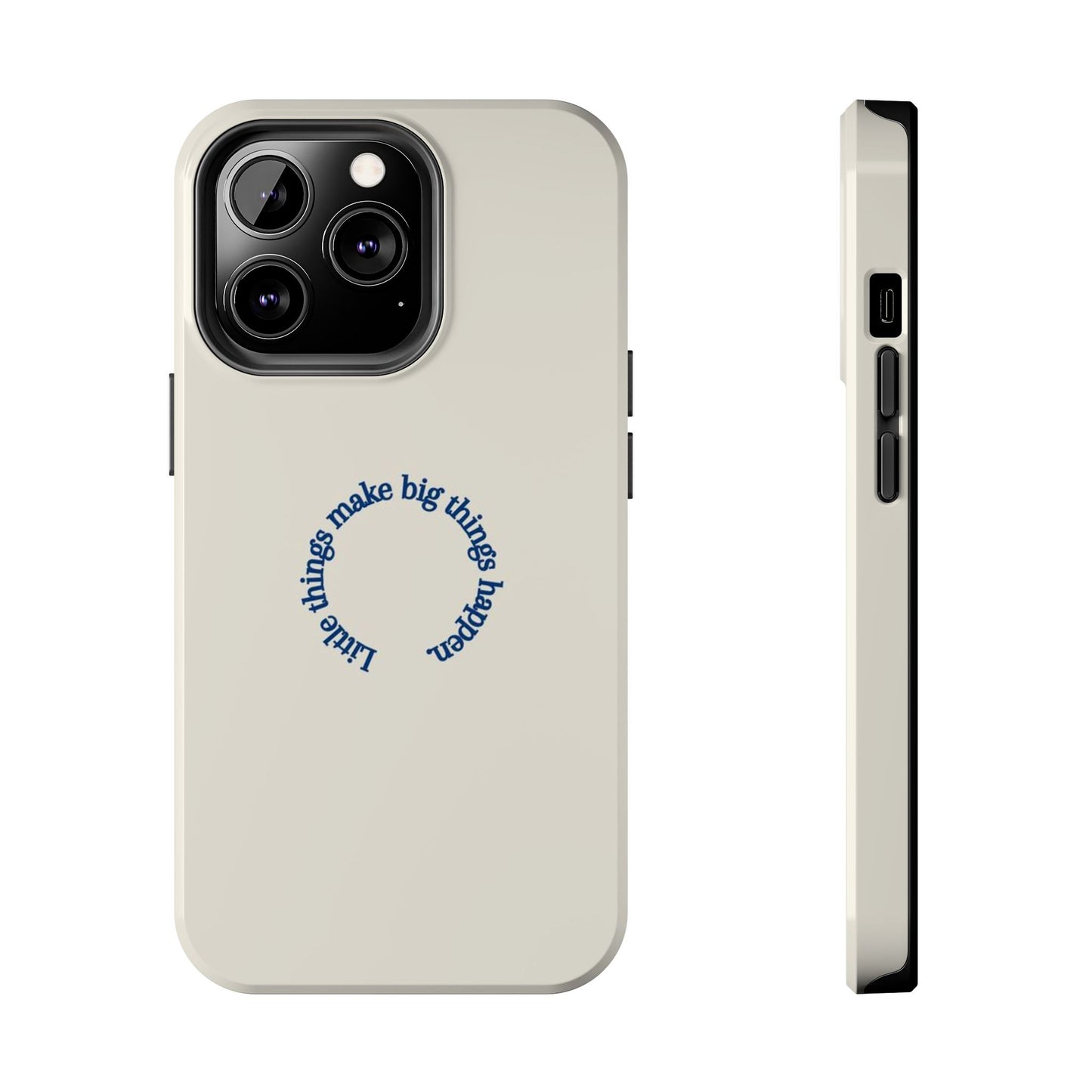 Little Things Make Big Things Happen Affirmation Phone Case