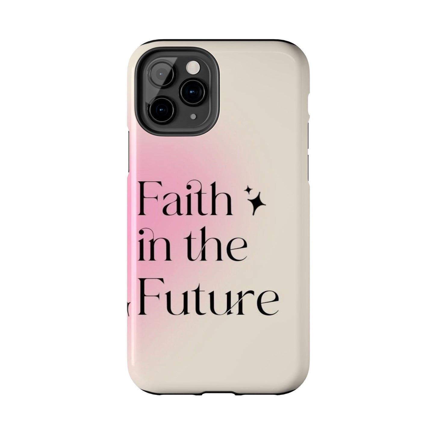 Faith in the Future Affirmation Phone Case