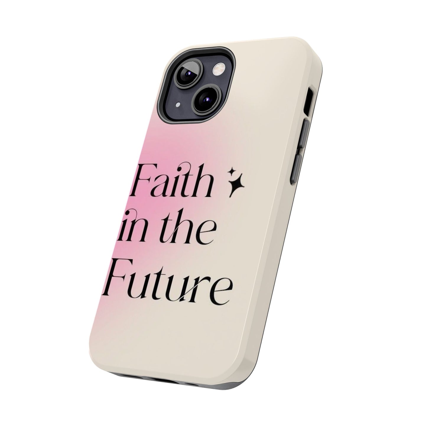 Faith in the Future Affirmation Phone Case