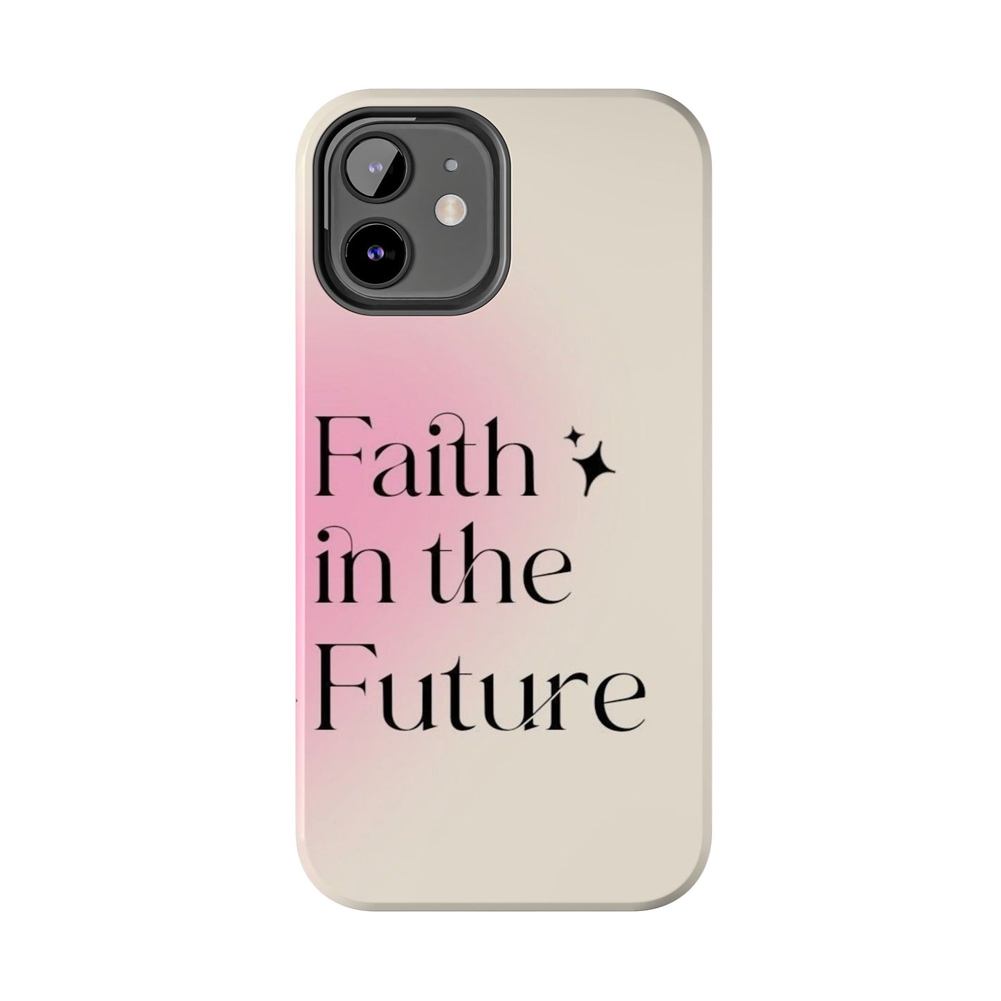 Faith in the Future Affirmation Phone Case