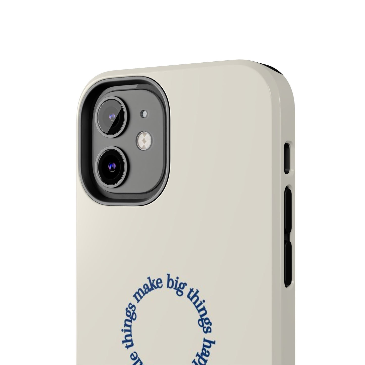 Little Things Make Big Things Happen Affirmation Phone Case