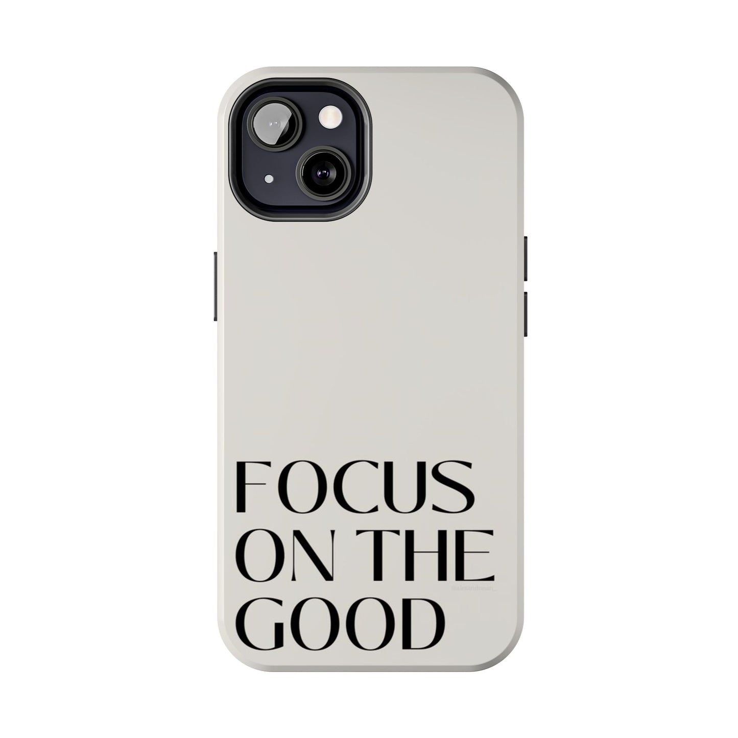 Focus on the Good Affirmation Phone Case