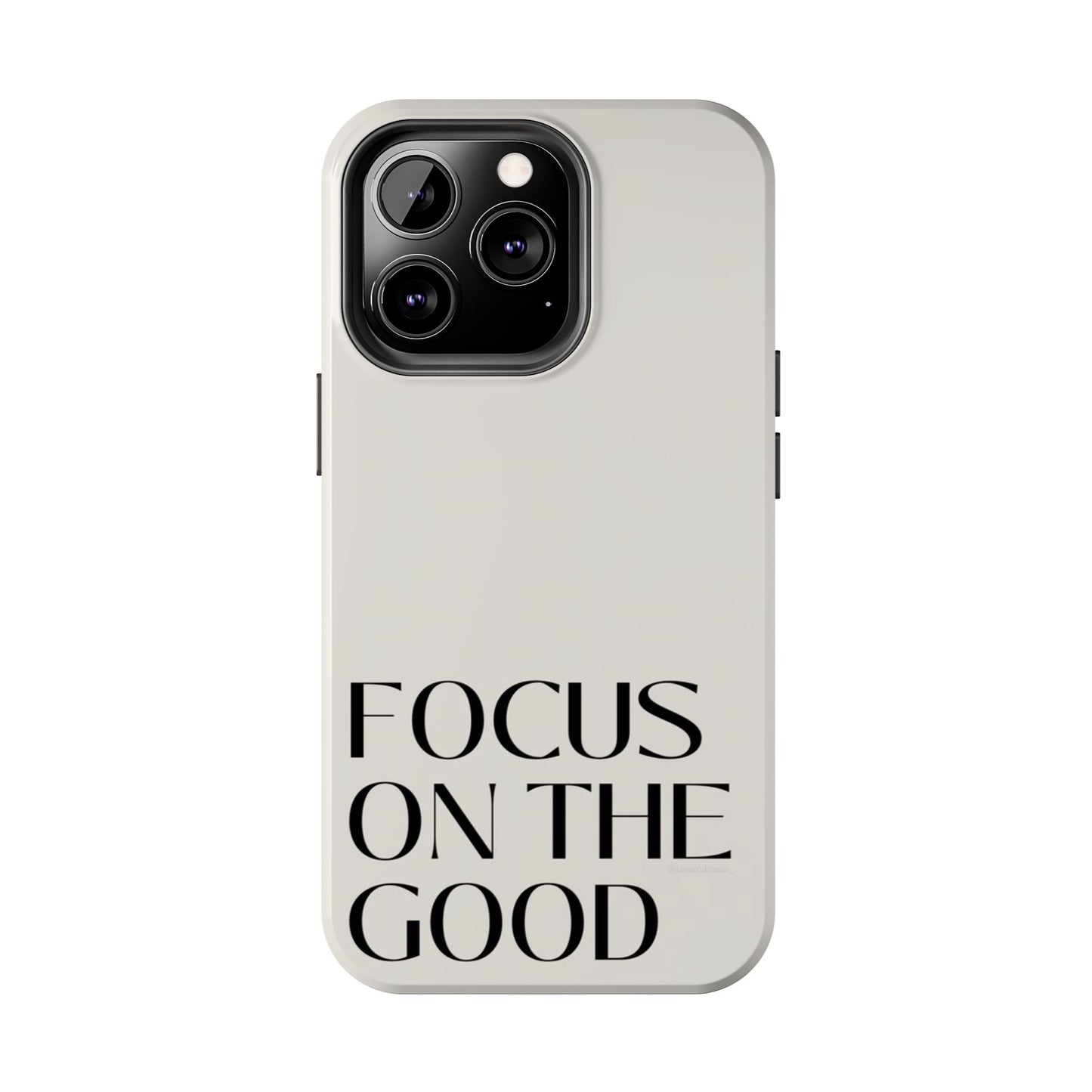 Focus on the Good Affirmation Phone Case