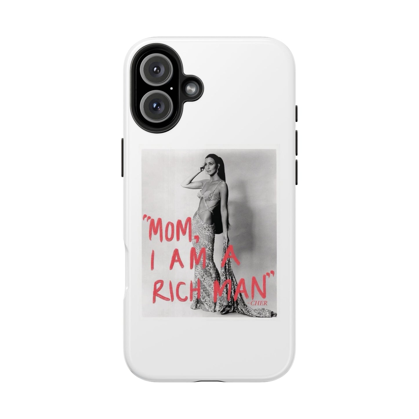 Mom I am A Rich Man Cher Phone Case
