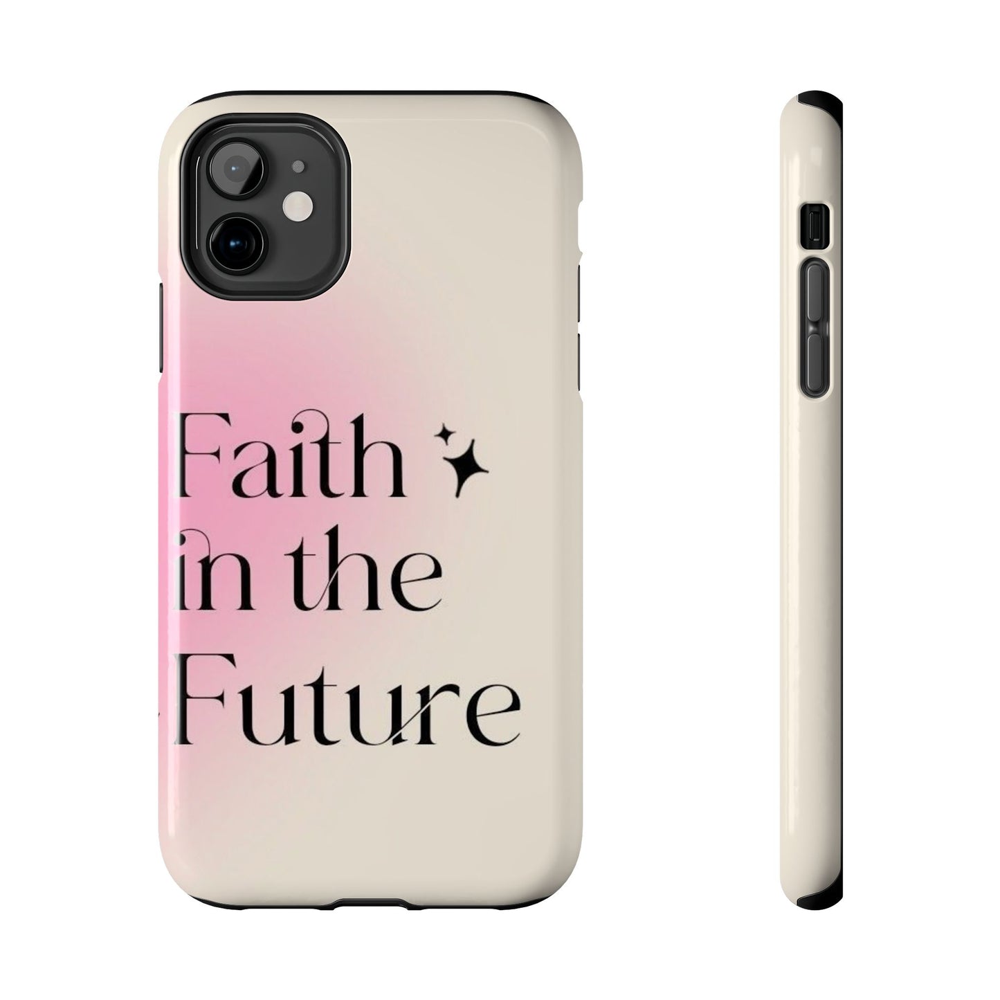 Faith in the Future Affirmation Phone Case