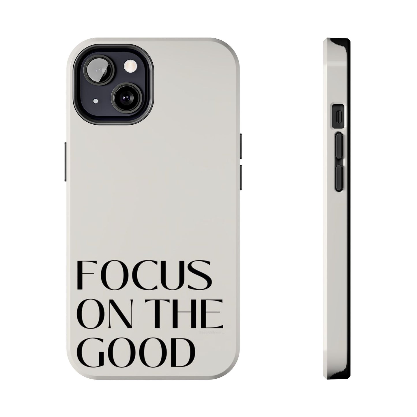 Focus on the Good Affirmation Phone Case