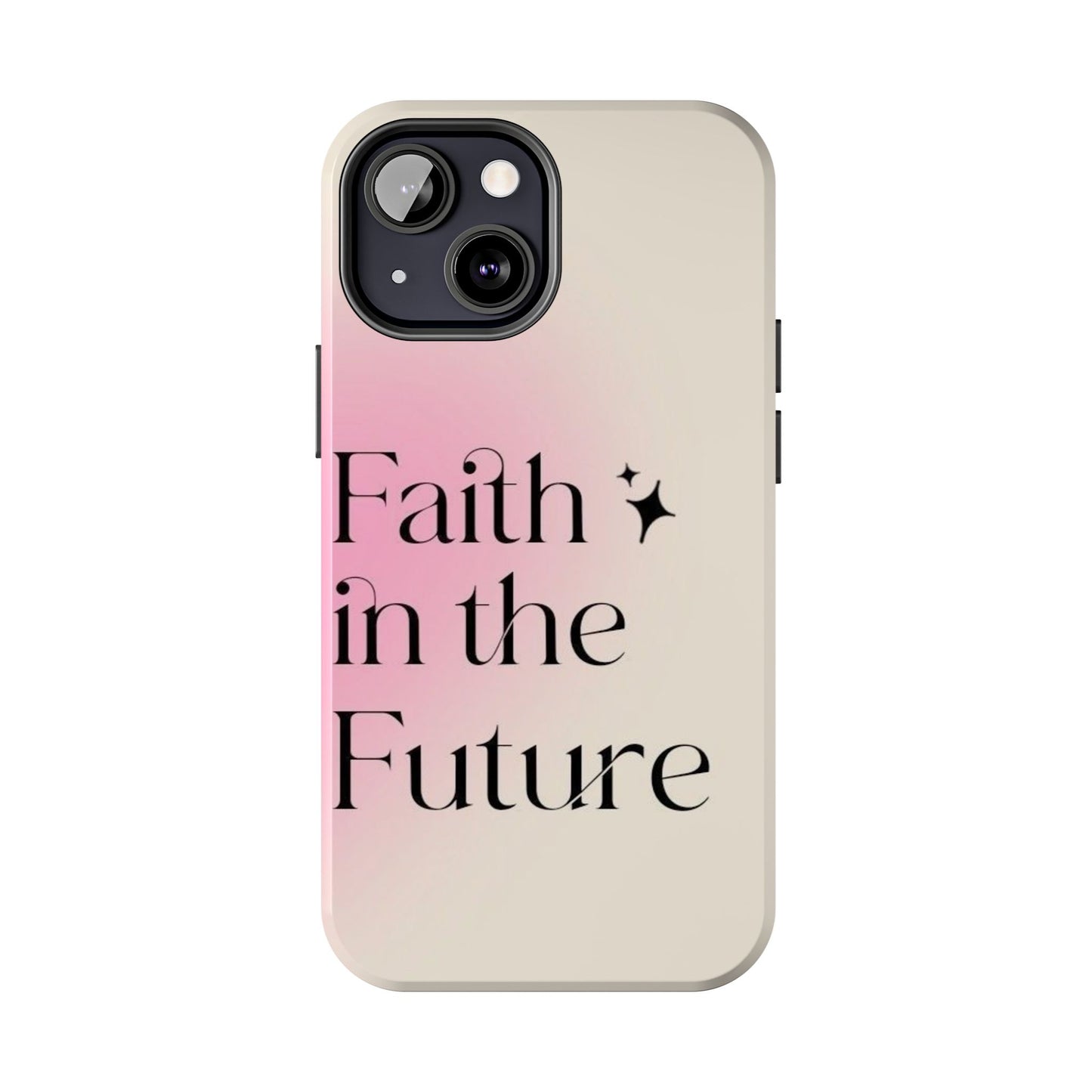 Faith in the Future Affirmation Phone Case