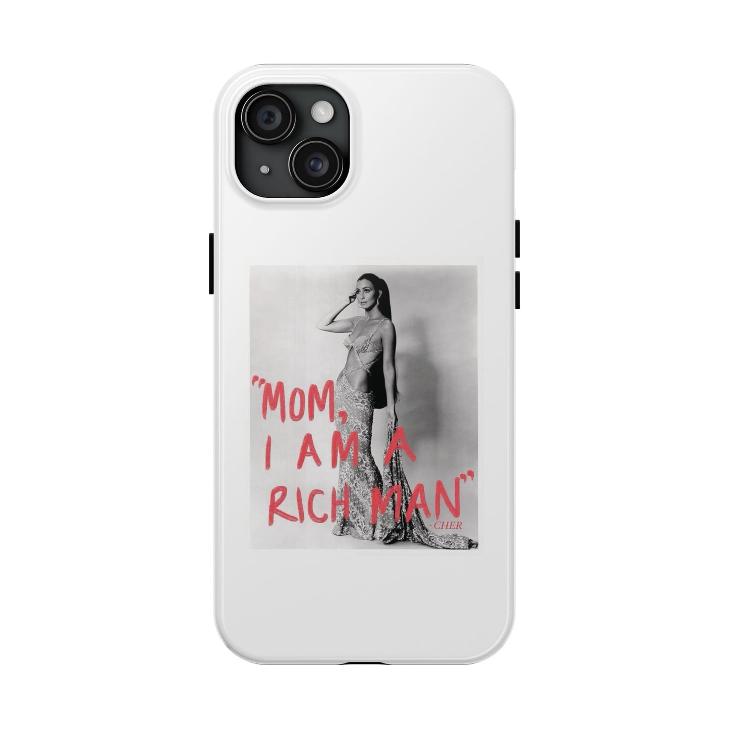 Mom I am A Rich Man Cher Phone Case