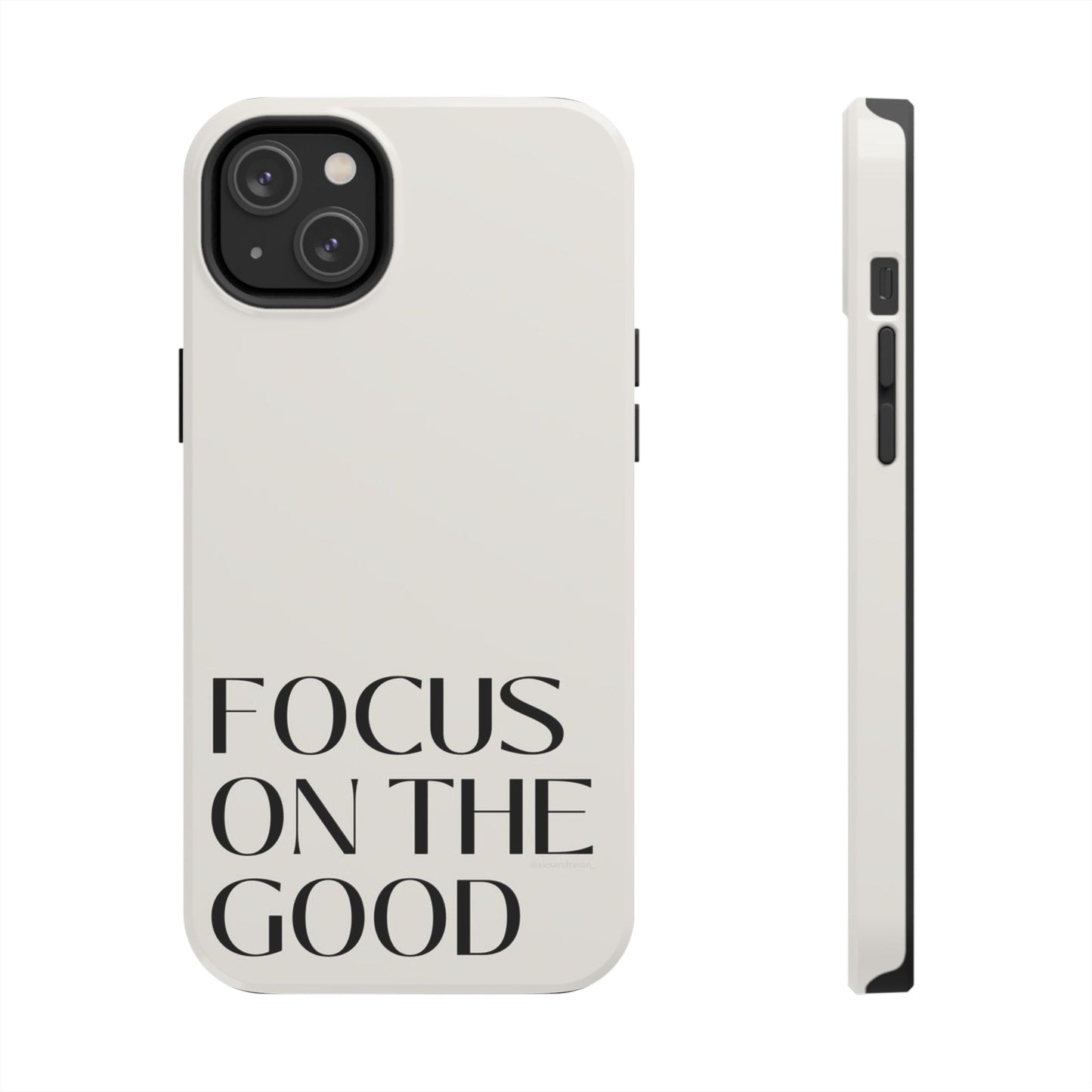 Focus on the Good Affirmation Phone Case