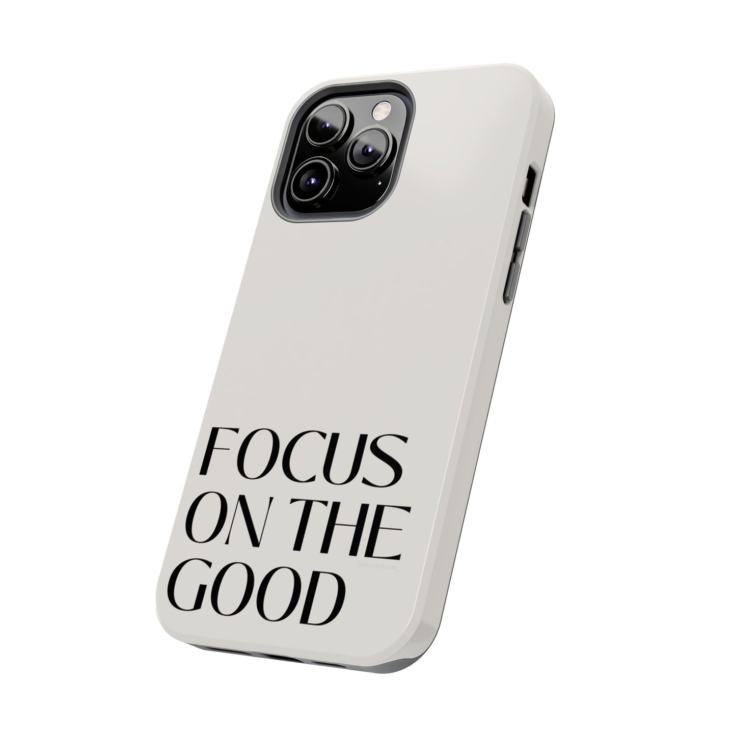 Focus on the Good Affirmation Phone Case