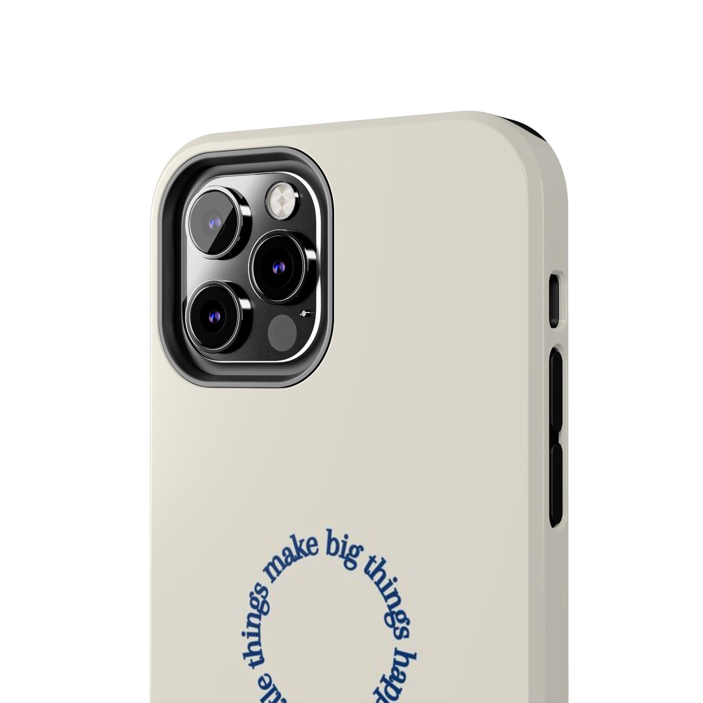 Little Things Make Big Things Happen Affirmation Phone Case
