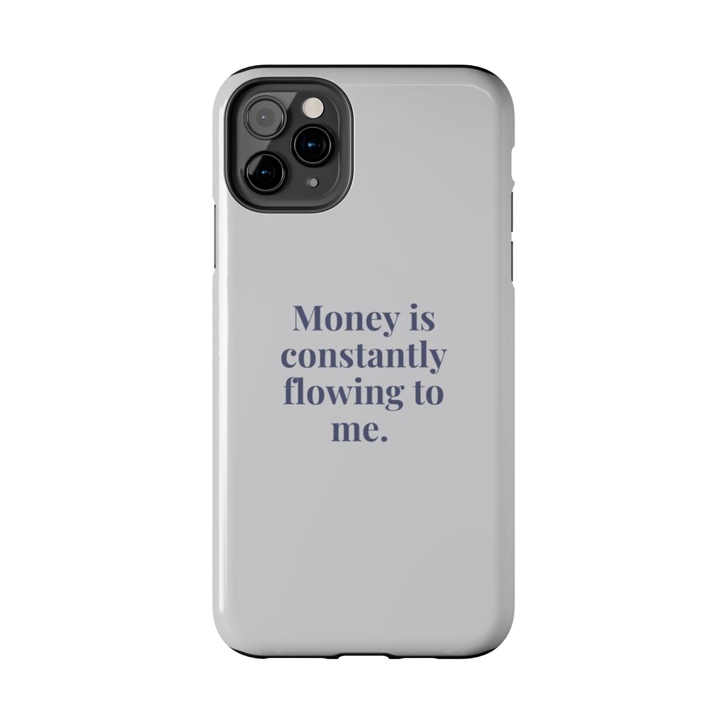 Money Is Constantly Flowing to Me Phone Case