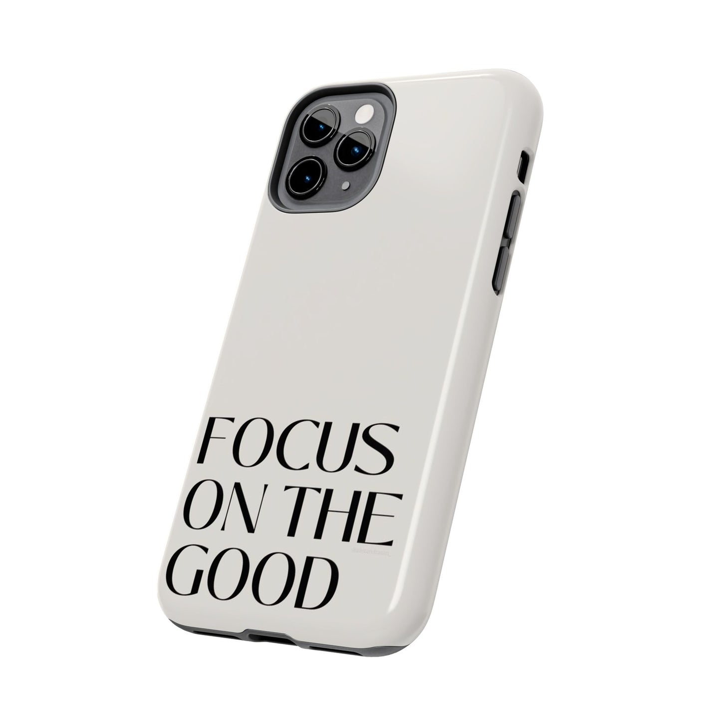 Focus on the Good Affirmation Phone Case